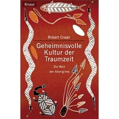 Geheimnisvolle Kultur der Traumzeit. Die Welt der Aborigines