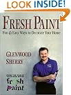 Fresh Paint: Fun & Easy Ways to Decorate Your Home (The Fresh Paint Series)