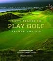 Fifty Places to Play Golf Before You Die