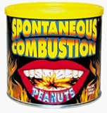 Spontaneous Combustion Peanuts - Sure to explode in your mouth. Will please all those who are brave enough to take a handfull.