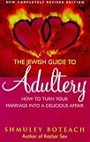 The Jewish guide to adultery : how to turn your marriage into a delicious affair