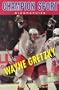 Wayne Gretzky (Champion Sport Biographies)