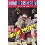 Wayne Gretzky (Champion Sport Biographies) book cover