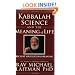 Kabbalah, Science and the Meaning of Life: Because Your Life Has Meaning
