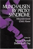 Munchausen by Proxy Syndrome: Misunderstood Child Abuse