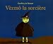Vèzmô la sorcière Vèzmô la sorcière