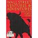 Wall Street Ventures & Adventures Thru 40 Years