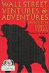 Wall Street Ventures & Adventures Thru 40 Years