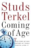 Coming of Age: The Story of Our Century by Those Who'Ve Lived It