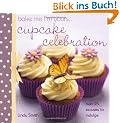 Bake Me I'm Yours... Cupcake Celebration
