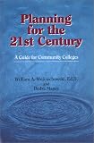 Planning for the 21st Century: A Guide for Community Colleges