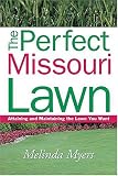 The Perfect Missouri Lawn: Attaining and Maintaining the Lawn You Want (Perfect Lawn Series) by Melinda Myers