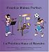 Book Practice Makes Perfect / La Practica Hace Al Maestro (The Matt the Rat Series / La Serie De Raton Mateo)