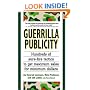 Guerrilla Publicity: Hundreds of Sure-Fire Tactics to Get Maximum Sales for Minimum Dollars