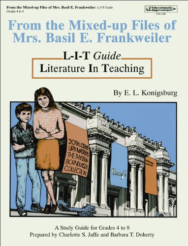 From the Mixed-up Files of Mrs.Basil E. Frankweiler by E. L. Konigsburg, Literature in Teaching Guide, for Grades 4 to 8 (L - I - T Guides)