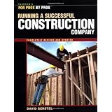 Running a Successful Construction Company (For Pros, by Pros) ~ David Gerstel