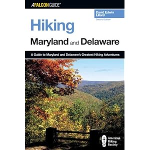 Hiking Maryland and Delaware, 2nd: A Guide to Maryland and Delaware's Greatest Hiking Adventures... by David Edwin Lillard