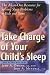 Take Charge of Your Child's Sleep: The All-in-One Resource for Solving Sleep Problems in Kids and Teens