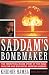Image of Saddam's Bombmaker: The Terrifying Inside Story of the Iraqi Nuclear and Biological Weapons Agenda