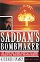 Saddam's Bombmaker: The Terrifying Inside Story of the Iraqi Nuclear and Biological Weapons Agenda Saddam's Bombmaker: The Terrifying Inside Story of the Iraqi Nuclear and Biological Weapons Agenda
