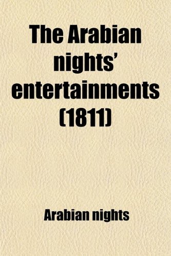 The Arabian Nights Entertainments; Or, the Thousand and One Nights, Tr. From the Fr. of M. Galland by G.s. Beaumont