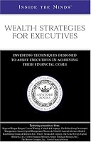 Inside the Minds: Wealth Stategies for Executives (Inside the Minds)