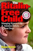The Ritalin-Free Child: Managing Hyperactivity and Attention Deficits Without Drugs