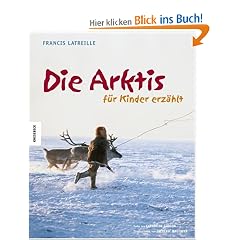 Die Arktis - f�r Kinder erz�hlt
