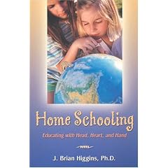 Home Schooling: Educating With The Head, Heart, And Hand