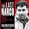 The Last Narco: Inside the Hunt for El Chapo, the World's Most-Wanted Drug Lord