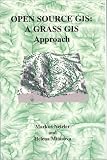 Open Source GIS: A GRASS GIS Approach (The International Series in Engineering and Computer Science)