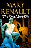 The King Must Die: A Novel (Vintage)