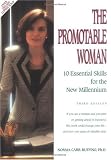 The Promotable Woman: 10 Essential Skills for the New Millenium