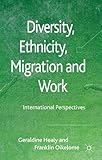 Diversity, ethnicity, migration and work : international perspectives