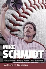 Mike Schmidt: Philadelphia's Hall of Fame Third Baseman