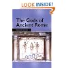 The Gods of Ancient Rome: Religion in Everyday Life from Archaic to Imperial Times