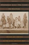 Violence Over the Land: Indians and Empires in the Early American West