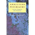 Addiction Psychiatry: Current Diagnosis and Treatment by  Norman S. Miller