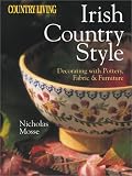 Country Living Irish Country Style: Decorating with Pottery, Fabric & Furniture