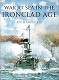 History of Warfare: War at Sea in the Ironclad Age