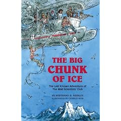 The Big Chunk of Ice: The Last Known Adventure of the Mad Scientists' Club (Mad Scientist Club)