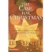 The Case for Christmas: A Journalist Investigates the Identity of the Child in the Manger