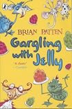 Gargling with Jelly: A Collection of Poems