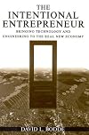 The Intentional Entrepreneur: Bringing Technology and Engineering to the Real New Economy