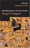 Vergil's Eclogues (Oxford Readings in Classical Studies)