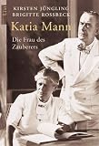 Katia Mann: Die Frau des Zauberers - Kirsten J&uuml;ngling, Brigitte Ro&szlig;beck