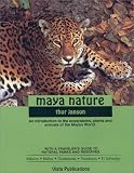 Maya Nature : An Introduction to the Ecosystems, Plants and Animals of the Mayan World