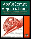 Applescript Applications: Building Applications With Facespan and Applescript