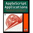 Applescript Applications: Building Applications With Facespan and Applescript