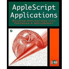 AppleScript Applications: Building Applications with FaceSpan and AppleScript